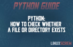 Python: How to Check Whether a File or Directory Exists 11 Python How to check whether a file or directory exists