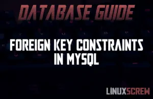Guide to Foreign Key Constraints in MySQL