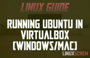 Running Ubuntu In VirtualBox