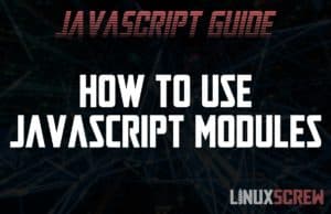 Beginners Guide: Create and Use JavaScript ES6 Modules 6 JavaScript Modules