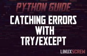 Python try/except to Catch Errors