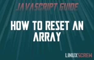 How to Reset/Clear/Empty an Array in JavaScript 9 Reset/Clear Array JavaScript