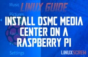 How to Install OSMC Media Center on Raspberry Pi