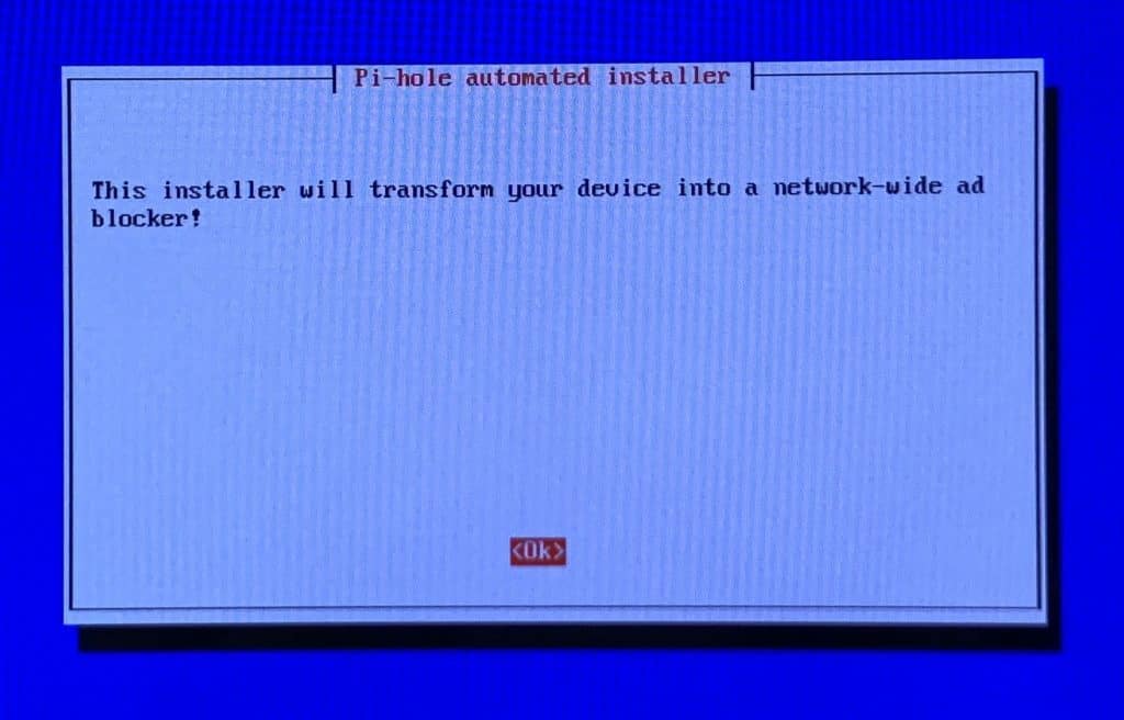 Installing Pi-Hole Ad Blocker on a Raspberry Pi Zero 18 Press 'OK' when you're ready to continue the installation.