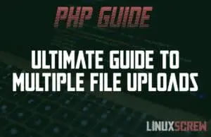 PHP Multiple File Uploads Ultimate Guide