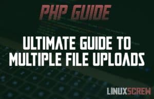 PHP Multiple File Uploads Ultimate Guide