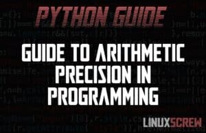 The Ultimate Beginners Guide to Floating Point Math/Arithmetic Precision Problems