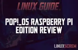 Pop!_OS Raspberry Pi Review