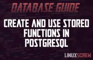PostgreSQL: How to Create/Use/Delete Stored Functions