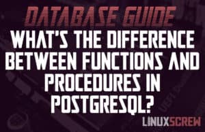 PostgreSQL: What's the Difference Between Stored Functions and Procedures?
