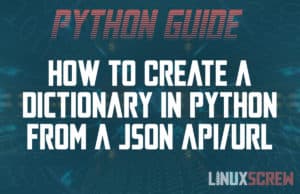 How to Create a Dictionary in Python from a JSON API/URL 2 How to Create a Dictionary in Python from a JSON API/URL